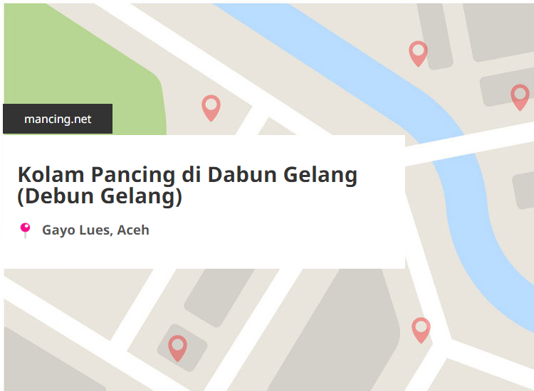 Kolam Pancing Terdekat di Dabun Gelang (Debun Gelang), Gayo Lues, Aceh