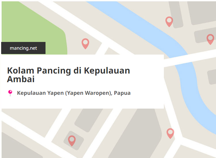 Kolam Pancing Terdekat di Kepulauan Ambai, Kepulauan Yapen (Yapen Waropen), Papua