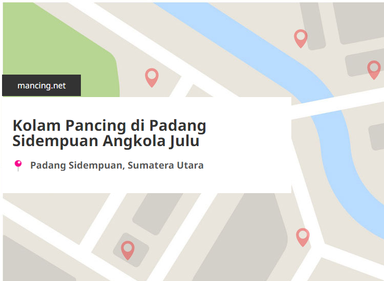 Kolam Pancing Terdekat di Padang Sidempuan Angkola Julu, Padang Sidempuan, Sumatera Utara